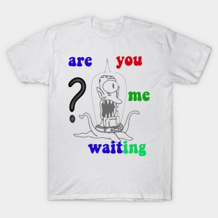 are you waiting me T-Shirt